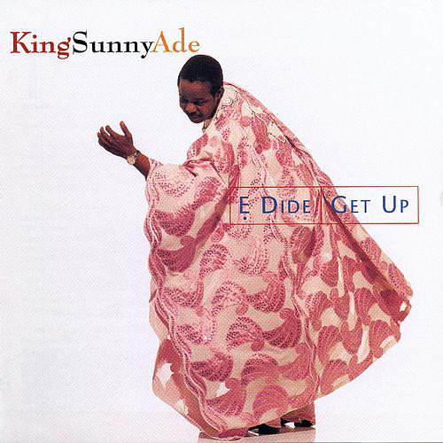 King Sunny Adé: E dide Get Up (1996)